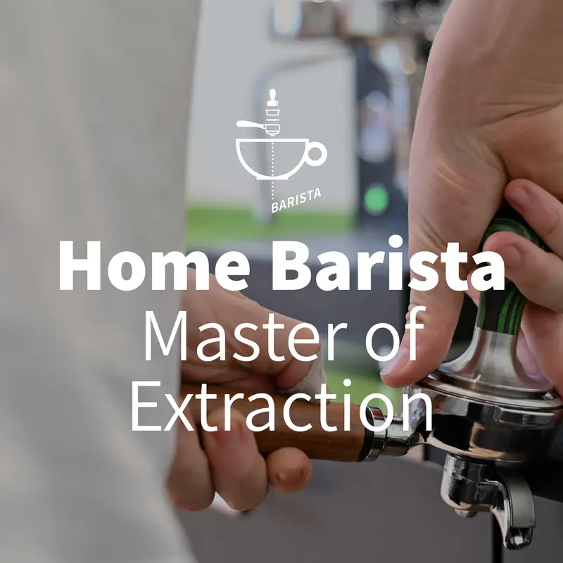 Home Barista - Master of Extraction - Workshop
